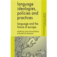 Language Ideologies, Policies and Practices Language and the Future of Europe by Mar-Molinero, Clare; Stevenson, Patrick, 9780230580084