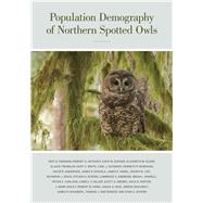 Population Demography of Northern Spotted Owls by Forsman, Eric D.; Anthony, Robert G.; Dugger, Katie M.; Glenn, Elizabeth M.; Franklin, Alan B., 9780520270084