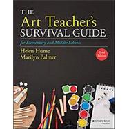 The Art Teacher's Survival Guide for Elementary and Middle Schools by Hume, Helen D.; Palmer, Marilyn, 9781119600084