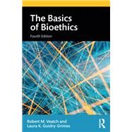 The Basics of Bioethics by Veatch, Robert M.; Guidry-grimes, Laura K., 9781138580084