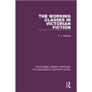 The Working-Classes in Victorian Fiction by Keating; Peter J., 9781138650084