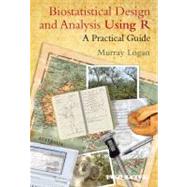 Biostatistical Design and Analysis Using R A Practical Guide by Logan, Murray, 9781405190084