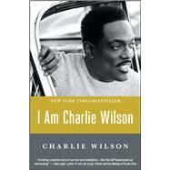 I Am Charlie Wilson by Wilson, Charlie, 9781476790084