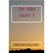 Je Dis Non ! by Collins, M. Wilkie; Ballin, M. G. P., 9781508460084