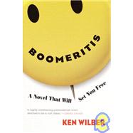 Boomeritis A Novel That Will Set You Free! by WILBER, KEN, 9781590300084