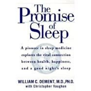 Promise of Sleep : A Pioneer in Sleep Medicine Explores the Vital Connection Between Health, Happiness, and a Good Night's Sleep by DEMENT, WILLIAM C., 9780385320085