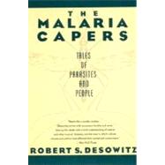 The Malaria Capers Tales of Parasites and People by Desowitz, Robert S., 9780393310085