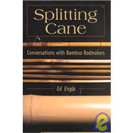 Splitting Cane Conversations with Bamboo Rodmakers by Engle, Ed, 9780811700085