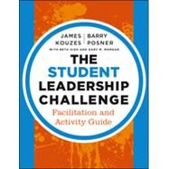 The Student Leadership Challenge Facilitation and Activity Guide by Kouzes, James M.; Posner, Barry Z.; High, Beth; Morgan, Gary M., 9781118390085