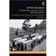 After Violence: Transitional Justice, Peace, and Democracy by Skaar; Elin, 9781138020085