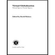 Virtual Globalization: Virtual Spaces/Tourist Spaces by Holmes,David;Holmes,David, 9781138880085