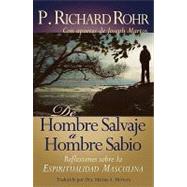 De hombre salvaje a hombre sabio / From Wild Man to Wise Man by Rohr, P. Richard; Martos, Joseph (CON); Herrera, Marina A., Dra., 9781616360085