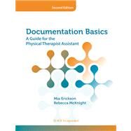 Documentation Basics A Guide for the Physical Therapist Assistant by Erickson, Mia; McKnight, Becky, 9781617110085