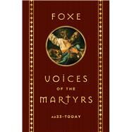 Voices of the Martyrs by Foxe; Voice of the Martyrs, 9781684510085