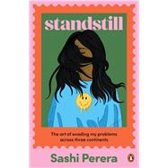 Standstill The art of evading my problems across three continents by Perera, Sashi, 9781761350085