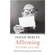 Affirming by Berlin, Isaiah; Hardy, Henry; Pottle, Mark; Hall, Nicholas (CON), 9781784740085