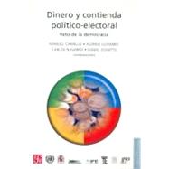 Dinero y contienda politico-electoral/ Money and political-electoral contest: Reto De La Democracia/ Challenge of Democracy by Carrillo, Manuel, 9789681670085