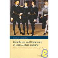Catholicism and Community in Early Modern England: Politics, Aristocratic Patronage and Religion, c.1550–1640 by Michael C. Questier, 9780521860086