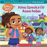 Alma Speaks Up / Alma habla (Alma's Way Storybook #1) (Bilingual) by King, G. M., 9781338850086