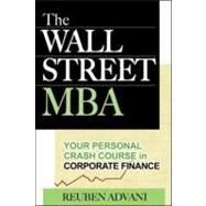 The Wall Street MBA: Your Personal Crash Course in Corporate Finance by Advani, Reuben, 9780071470087