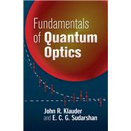 Fundamentals Of Quantum Optics by John R. Klauder And E. C. G. Sudarshan, 9780486450087