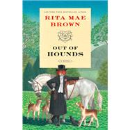 Out of Hounds A Novel by Brown, Rita Mae, 9780593130087