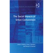 The Social Impacts of Urban Containment by Nelson,Arthur C., 9780754670087