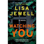 Watching You A Novel by Jewell, Lisa, 9781501190087