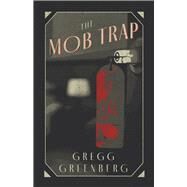 The Mob Trap by Greenberg, Gregg, 9798350910087