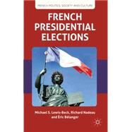 French Presidential Elections by Lewis-Beck, Michael S.; Nadeau, Richard; Blanger, ric, 9780230300088