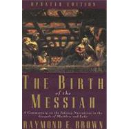 The Birth of the Messiah; A new updated edition; A Commentary on the Infancy Narratives in the Gospels of Matthew and Luke by Raymond E. Brown, S.S., 9780300140088