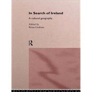 In Search of Ireland: A Cultural Geography by Graham,Brian;Graham,Brian, 9780415150088