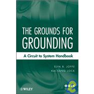 Grounds for Grounding A Circuit to System Handbook by Joffe, Elya B.; Lock, Kai-Sang, 9780471660088