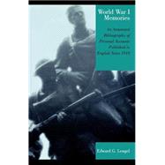 World War I Memories An Annotated Bibliography of Personal Accounts Published in English Since 1919 by Lengel, Edward G., 9780810850088