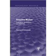 Selective Mutism: Implications for Research and Treatment by Kratochwill; Thomas R., 9781138850088