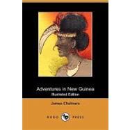 Adventures in New Guinea by Chalmers, James, 9781409970088