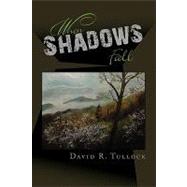 When Shadows Fall by Tullock, David, 9781441550088