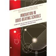 Innovation in Odds-Beating Schools Exemplars for Getting Better at Getting Better by Wilcox, Kristen C.; Lawson, Hal A.; Angelis, Janet I., 9781475830088