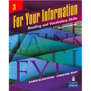 For Your Information 3  Reading and Vocabulary Skills by Blanchard, Karen; Root, Christine, 9780132380089
