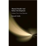 Mental Health And Infant Development: Volume Two: Case Histories by Soddy, Kenneth, 9780415210089