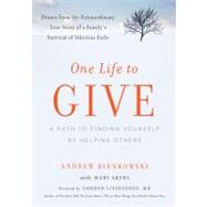 One Life to Give A Path to Finding Yourself by Helping Others by Bienkowski, Andrew; Livingston, Gordon; Akers, Mary, 9781615190089