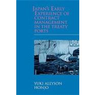 Japan's Early Experience of Contract Management in the Treaty Ports by Honjo,Yuki Allyson, 9781903350089