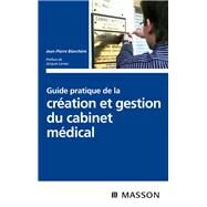 Guide pratique de la cration et gestion du cabinet mdical by Jean-Pierre Blanchre; Jacques Lansac, 9782994100089