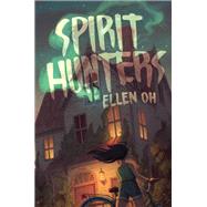 Spirit Hunters by Oh, Ellen, 9780062430090