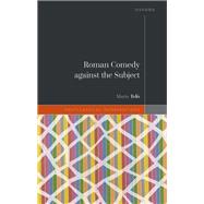 Roman Comedy against the Subject by Tel, Mario, 9780198920090