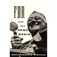 FDR and the News Media by Winfield, Betty Houchin, 9780231100090