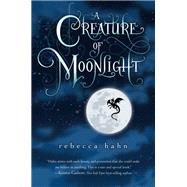 A Creature of Moonlight by Rebecca Hahn, 9780544110090