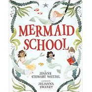Mermaid School by Wetzel, Joanne Stewart; Swaney, Julianna, 9780593480090