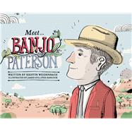 Meet... Banjo Paterson by Weidenbach, Kristin; Gulliver Hancock, James, 9780857980090