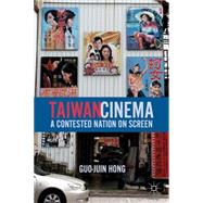 Taiwan Cinema A Contested Nation on Screen by Hong, Guo-juin, 9781137290090